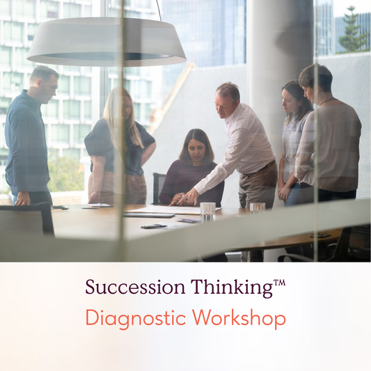 Succession Thinking™ - Diagnostic Workshop